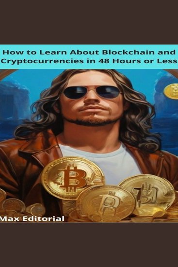 How to Learn About Blockchain and Cryptocurrencies in 48 Hours or Less - cover