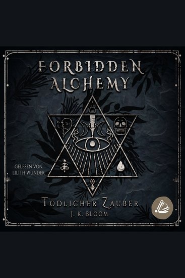Forbidden Alchemy 1 - Tödlicher Zauber - Sinnliche New Adult Fantasy mit einem Bad Boy und einer unerschrockenen Alchemistin - cover