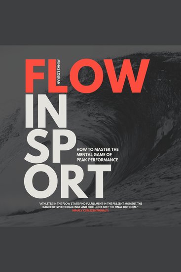 Flow in Sport - How to Master the Mental Game Of Peak Performance - cover