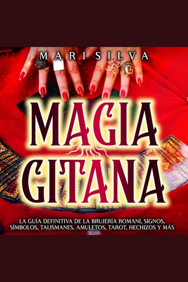 Magia gitana: La guía definitiva de la brujería romaní signos símbolos talismanes amuletos tarot hechizos y más - cover
