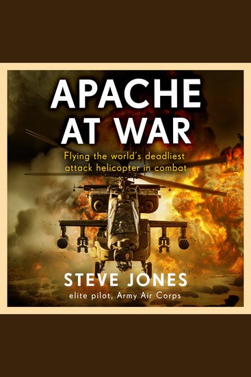 Apache at War - Flying the world's deadliest attack helicopter in combat - cover