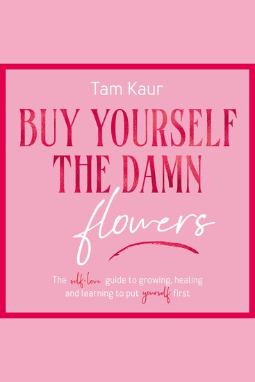 Buy Yourself the Damn Flowers - The self-love guide to growing healing and learning to put yourself first - cover