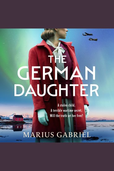 The German Daughter - An absolutely unputdownable and heartbreaking WW2 novel perfect for 2025 - cover