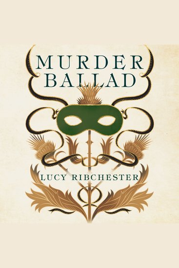 Murder Ballad - A gripping mystery of desire betrayal and secrets set in the musical world of 18th century Edinburgh - cover