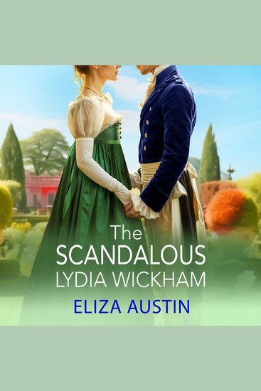 The Scandalous Lydia Wickham - An uplifting Regency romance from Eliza Austin perfect for Bridgerton fans! - cover