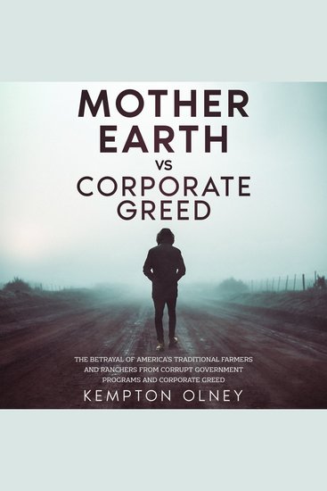Mother Earth vs Corporate Greed - The Betrayal of America's Traditional Farmers and Ranchers from Corrupt - cover