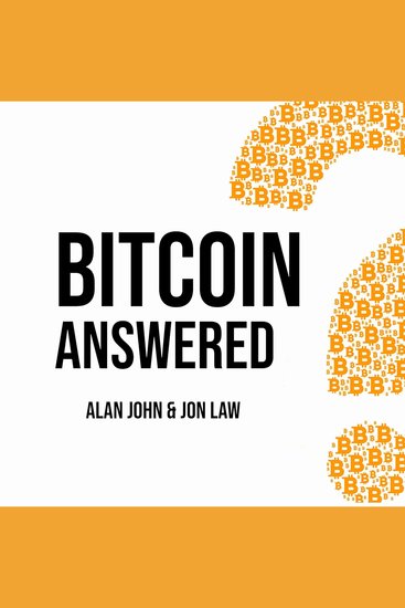 Bitcoin Answered - A Beginner's Guide to Everything Bitcoin - cover