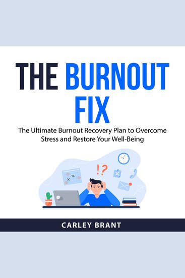 The Burnout Fix - The Ultimate Burnout Recovery Plan to Overcome Stress and Restore Your Well-Being - cover