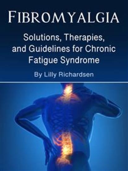 Fibromyalgia - Solutions Therapies and Guidelines for Chronic Fatigue Syndrome - cover