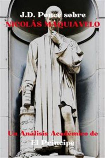 JD Ponce sobre Nicolás Maquiavelo: Un Análisis Académico de El Príncipe - cover