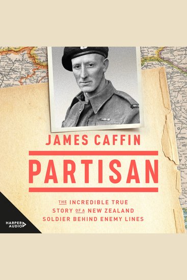 Partisan - The gripping story of a New Zealand solider who escaped the clutches of a prisoner-of-war camp to join the Yugoslav freedom fighters during the Second World War - cover