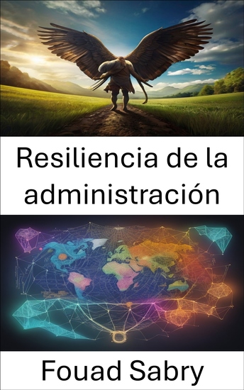 Resiliencia de la administración - Navegando las tormentas de las finanzas y la economía liberando el legado de Ben Bernanke - cover