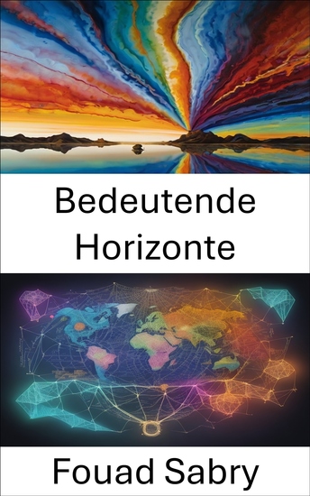 Bedeutende Horizonte - Den Lauf der Geschichte aufzeichnen eine Reise durch revolutionäre Ideen und das Erbe von Fernand Braudel erschließen - cover