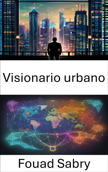 Visionario urbano - Visionario urbano y el renacimiento de la vida urbana liberando el legado de Jane Jacobs - cover