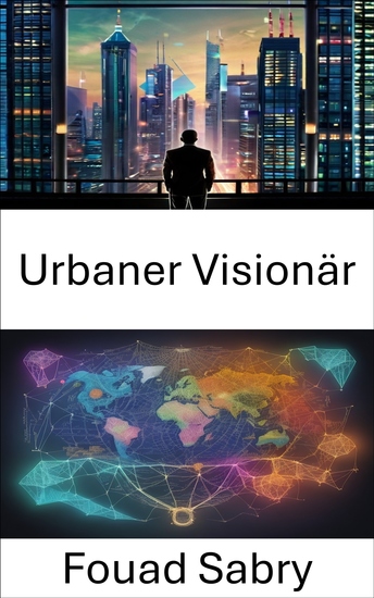Urbaner Visionär - Urban Visionary und die Wiedergeburt des Stadtlebens das Erbe von Jane Jacobs - cover