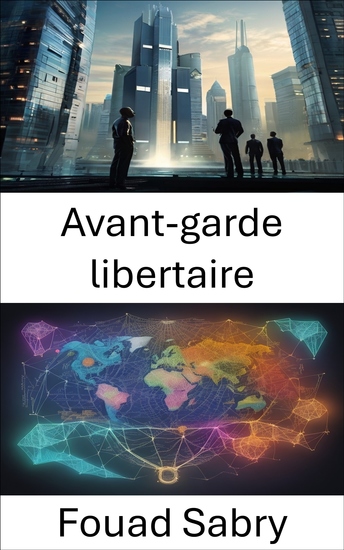 Avant-garde libertaire - Révéler la liberté la vie et les idées libérer l'héritage de Murray Rothbard - cover