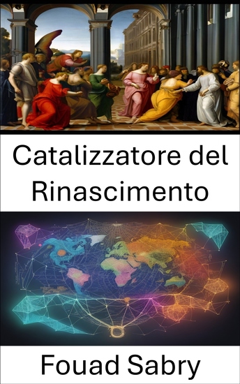 Catalizzatore del Rinascimento - Svelare l’economista visionario e sostenitore della dignità umana svelando l’eredità di Deirdre McCloskey - cover