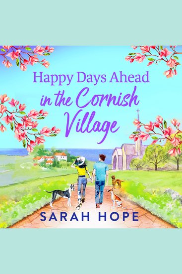 Happy Days Ahead in the Cornish Village - The BRAND NEW heartwarming romantic uplifting read from Sarah Hope - cover