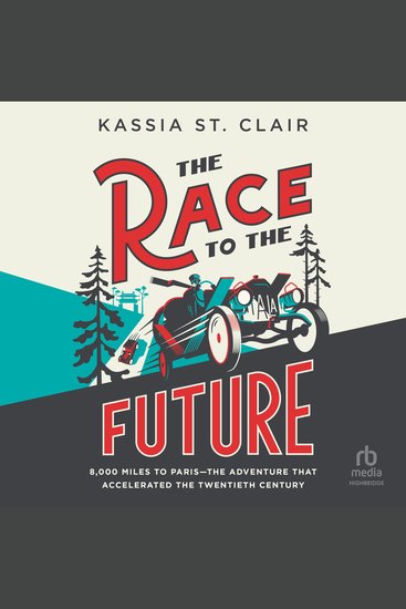 The Race to the Future - 8000 Miles to Paris – The Adventure that Accelerated the Twentieth Century - cover