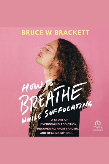 How to Breathe While Suffocating - A Story Of Overcoming Addiction Recovering From Trauma and Healing My Soul - cover