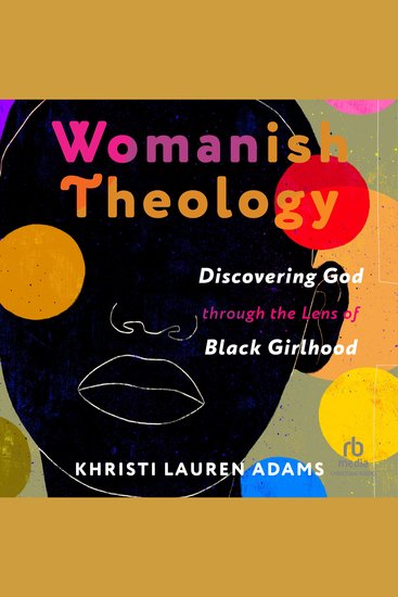 Womanish Theology - Discovering God through the Lens of Black Girlhood - cover
