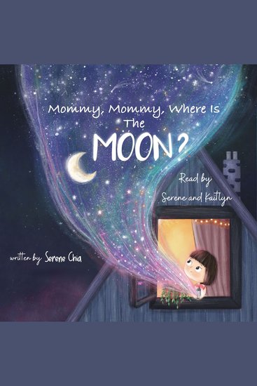 Mommy Mommy Where Is The Moon? - a children's book about the bond between mother and daughter and cool Moon facts for 2-6 year olds - cover