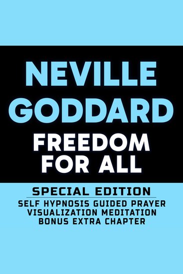 Freedom For All - SPECIAL EDITION - Self Hypnosis Guided Prayer Meditation Visualization - Neville Goddard Book and Bonus Extra Chapter with Guided Prayer Visualization Meditation by Richard Hargreaves - cover
