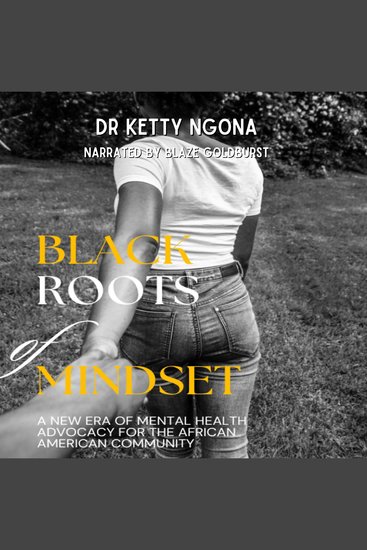 Black Roots of Mindset - A New Era of Mental Health Advocacy for the African American Community - cover