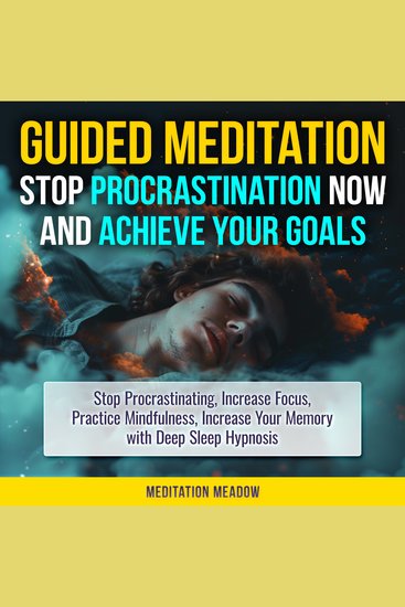 Guided Meditation - Stop Procrastination NOW & Achieve Your Goals - Stop Procrastinating Increase Focus Practice Mindfulness Increase Your Memory with Deep Sleep Hypnosis - cover