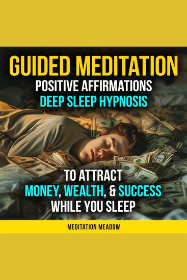 Guided Meditation - Positive Affirmations Deep Sleep Hypnosis to Attract Money Wealth & Success While You Sleep - cover