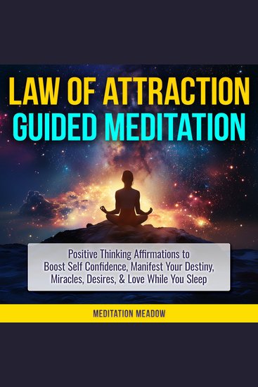 Law of Attraction Guided Meditation - Positive Thinking Affirmations to Boost Self Confidence Manifest Your Destiny Miracles Desires & Love While You Sleep - cover