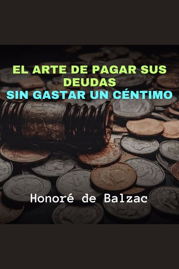 El Arte De Pagar Sus Deudas Sin Gastar Un Céntimo - cover