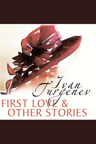 First Love and Other Stories - First Love The District Doctor Mumu - cover