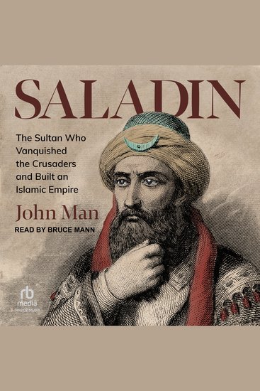 Saladin - The Sultan Who Vanquished the Crusaders and Built an Islamic Empire - cover