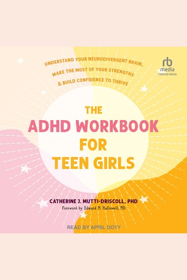 The ADHD Workbook for Teen Girls - Understand Your Neurodivergent Brain Make the Most of Your Strengths and Build Confidence to Thrive - cover