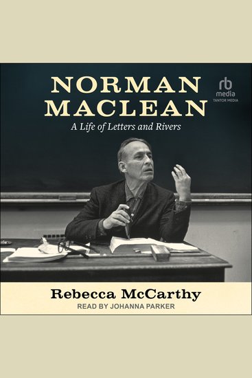 Norman Maclean - A Life of Letters and Rivers - cover