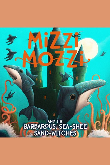 Mizzi Mozzi And The Barbarous Sea-Shee Sand-Witches - cover