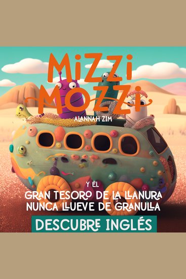 Descubre Inglés: Mizzi Mozzi Y El Gran Tesoro De La Llanura Nunca Llueve De Granulla - cover