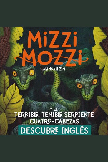 Descubre Inglés: Mizzi Mozzi Y El Terrible-Temible Serpiente Cuatro-Cabezas - cover