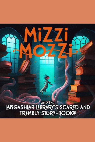 Mizzi Mozzi And The Lapigashlar Library’s Scared And Trembly Story-Books - cover