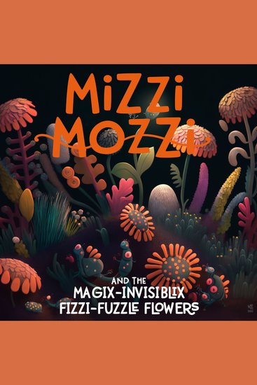 Mizzi Mozzi And The Magix-Invisiblix Fizzi-Fuzzle Flowers - cover