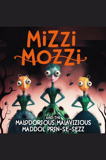Mizzi Mozzi And The Malodorious Malavizious Maddol Prin-Se-Sezz - cover