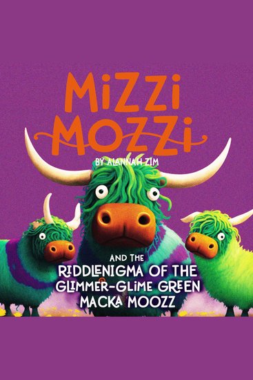 Mizzi Mozzi And The Riddle-Nigma Of The Glimmer-Glime Green Macka Moozz - cover