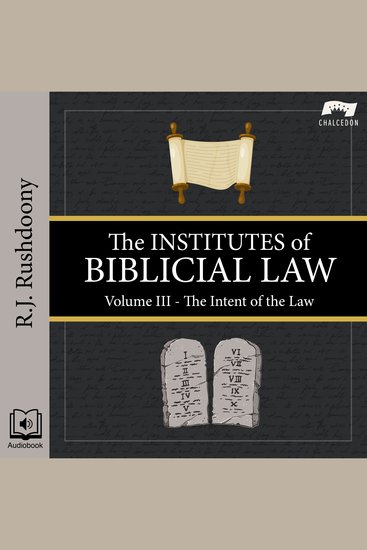 The Institutes of Biblical Law Volume 3 - The Intent of the Law - cover