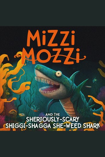 Mizzi Mozzi And The Sheriously-Scary Shiggi-Shagga She-Weed Shark - cover