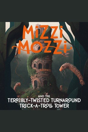 Mizzi Mozzi And The Terribly-Twisted Turnaround Trick-A-Troll Tower - cover