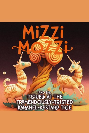 Mizzi Mozzi And The Trouble At The Tremendously-Tristed Karamel-Kustard Tree - cover