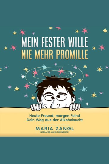 Mein fester Wille - Nie mehr Promille - Heute Freund morgen Feind - Dein Weg aus der Alkoholsucht - cover