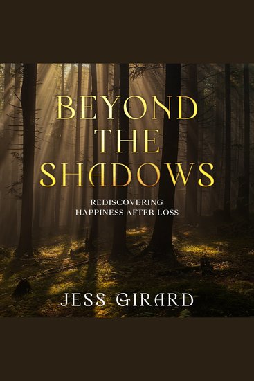 Beyond the Shadows - Rediscovering Happiness After Loss - cover