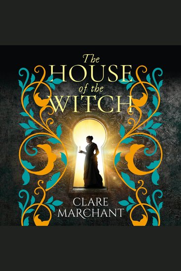 The House of the Witch - A spellbinding historical mystery for fans of Weyward from Clare Marchant - cover